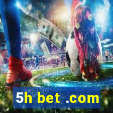 5h bet .com